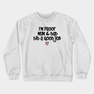 I'm Proof Mum & Dad Did A Good Job Funny Baby Quote Crewneck Sweatshirt